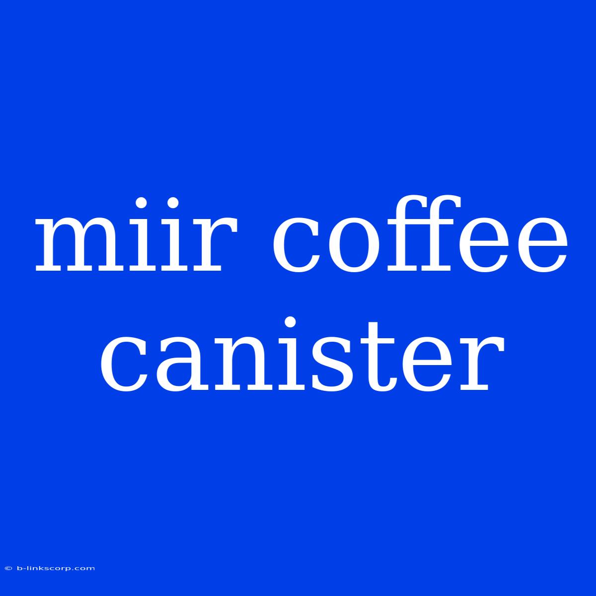 Miir Coffee Canister