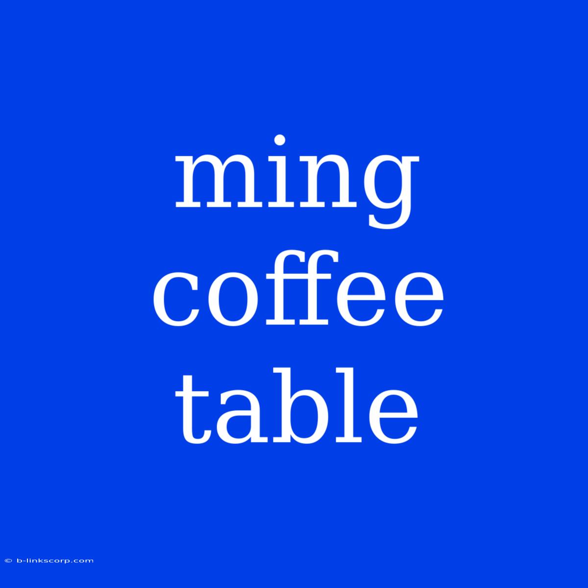 Ming Coffee Table