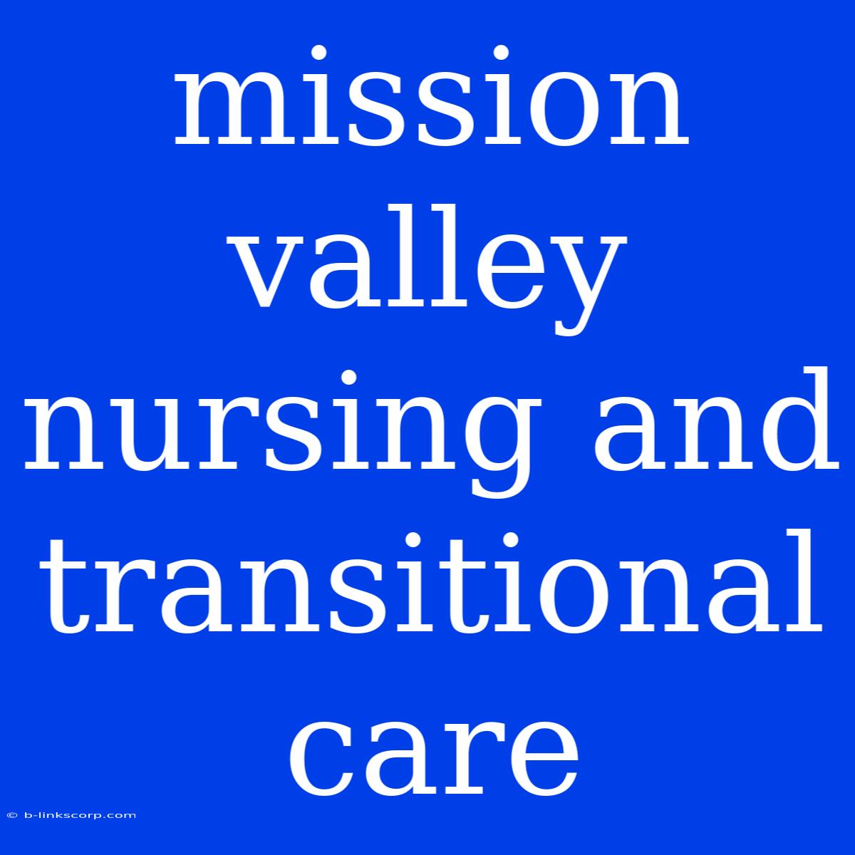 Mission Valley Nursing And Transitional Care