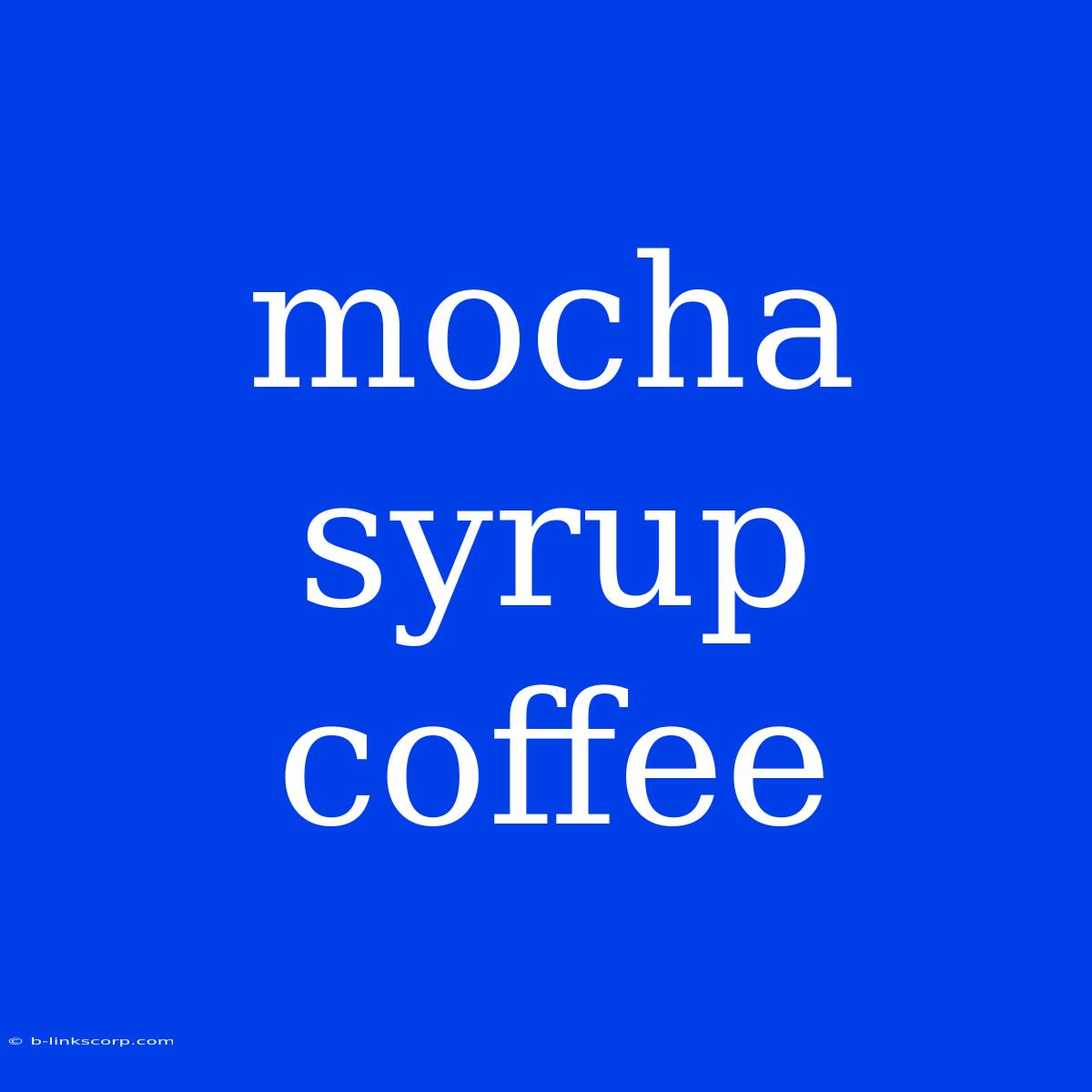 Mocha Syrup Coffee