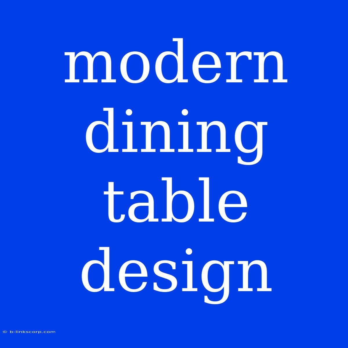 Modern Dining Table Design