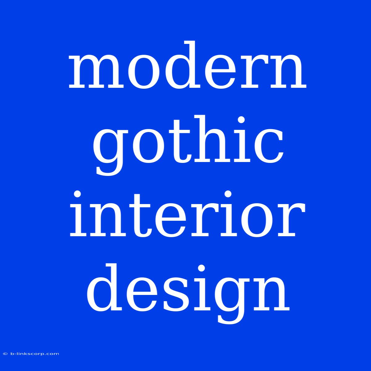 Modern Gothic Interior Design