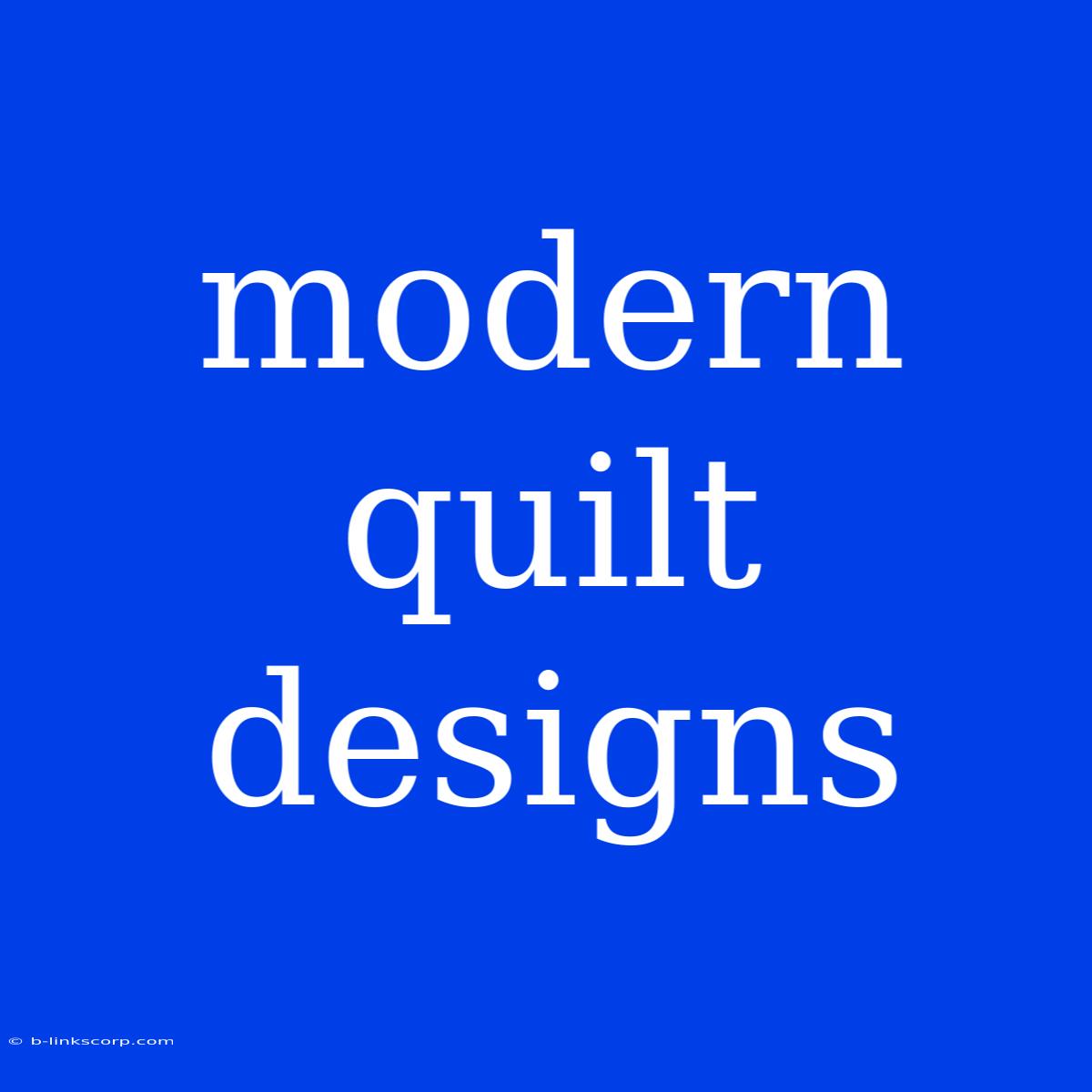 Modern Quilt Designs