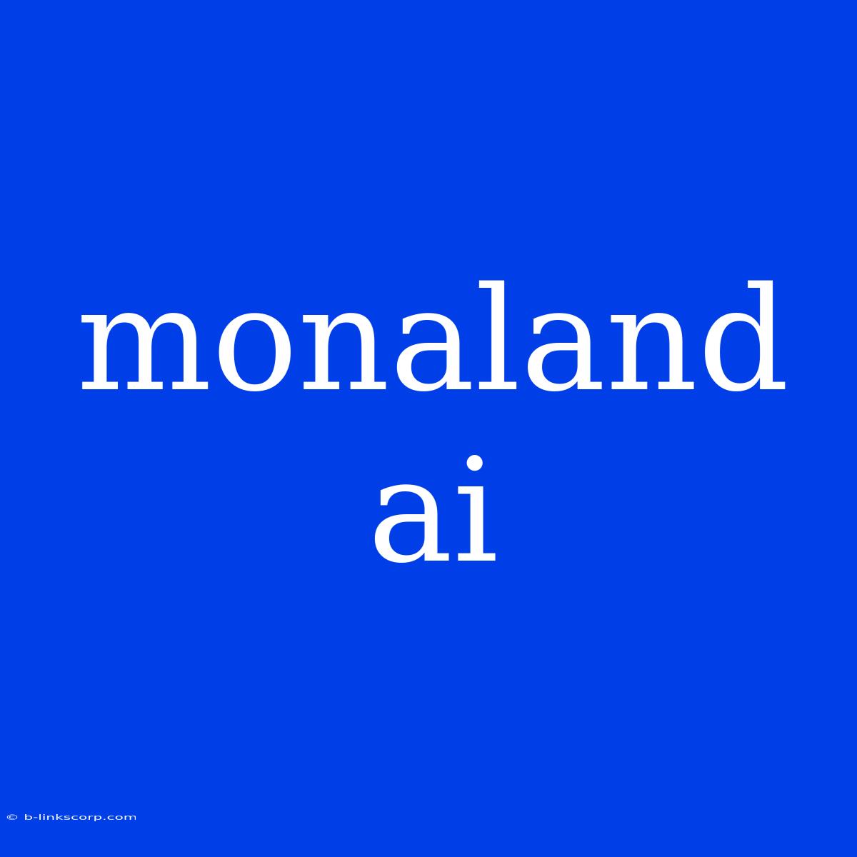 Monaland Ai