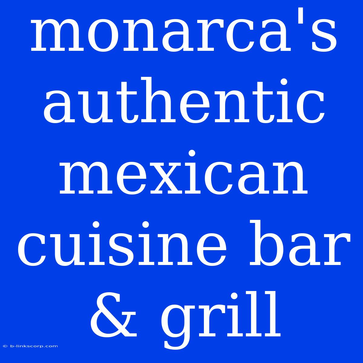 Monarca's Authentic Mexican Cuisine Bar & Grill