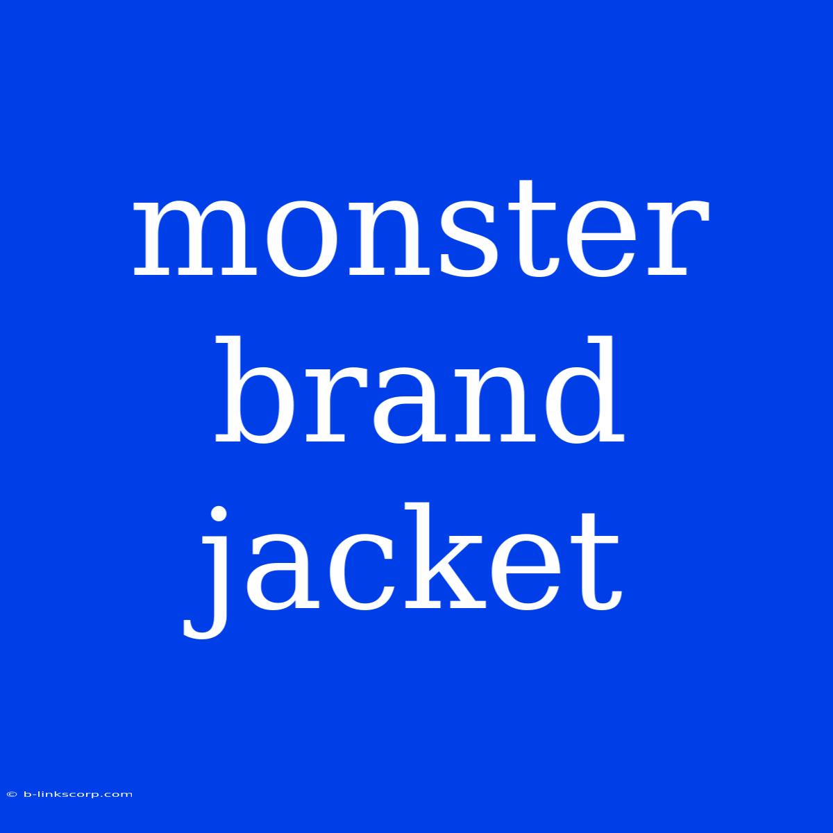 Monster Brand Jacket