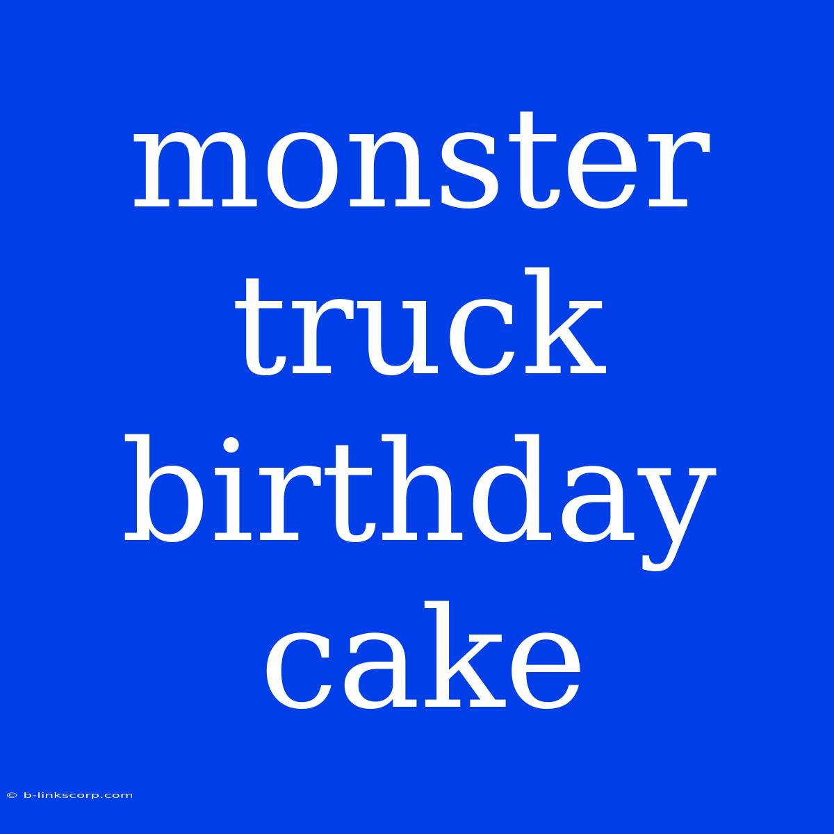 Monster Truck Birthday Cake