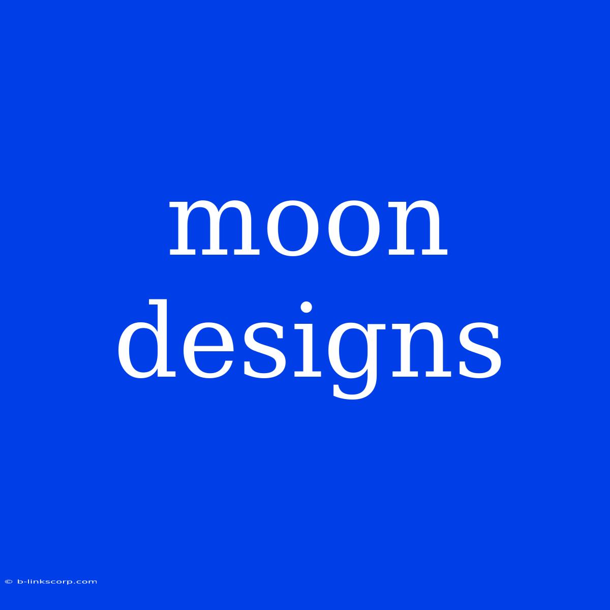 Moon Designs