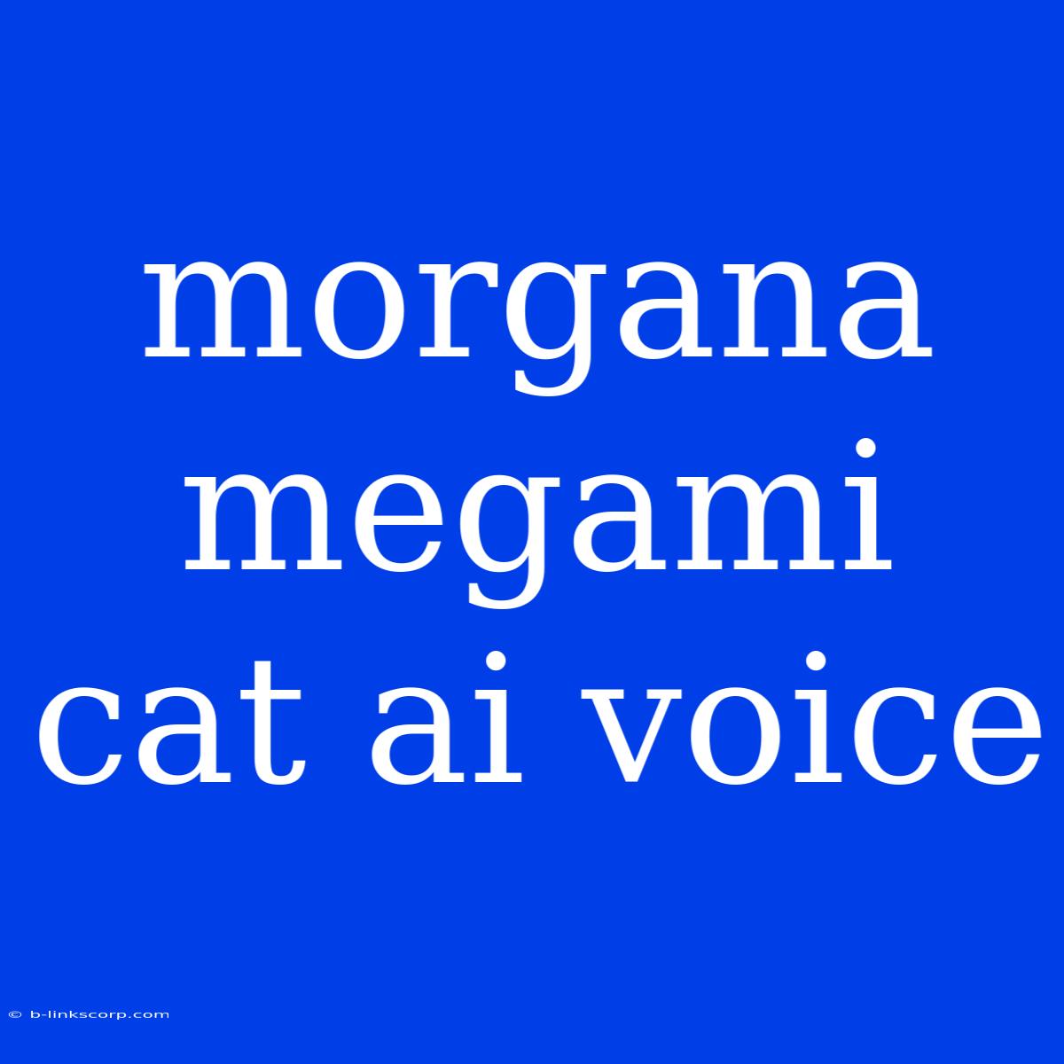 Morgana Megami Cat Ai Voice