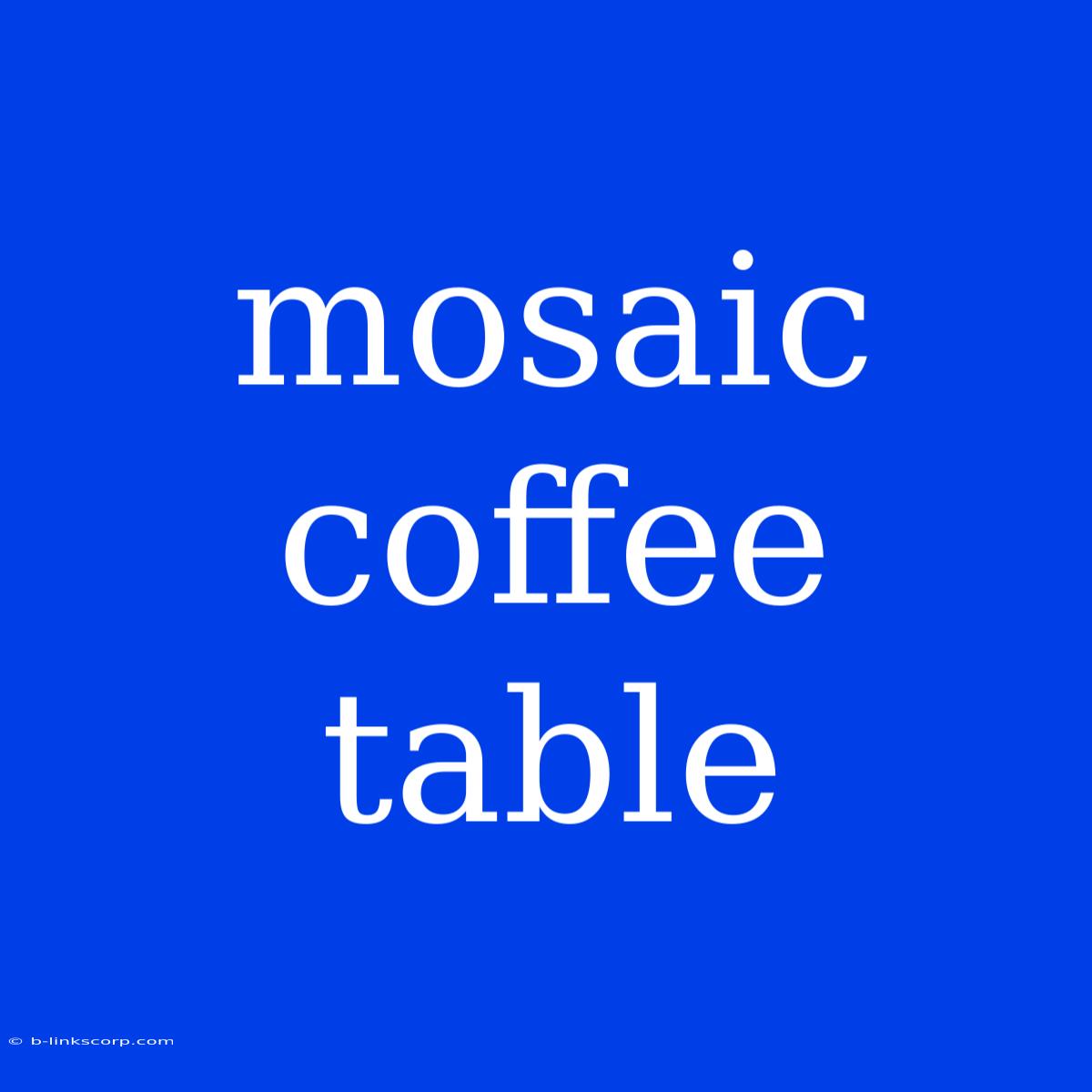 Mosaic Coffee Table