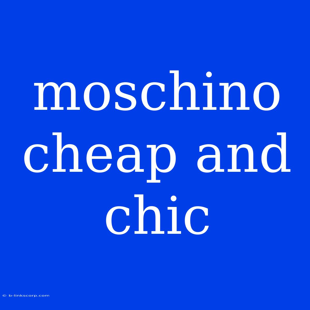 Moschino Cheap And Chic