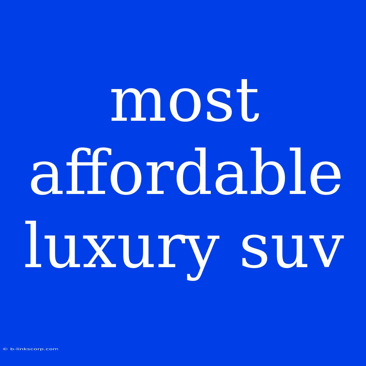 Most Affordable Luxury Suv