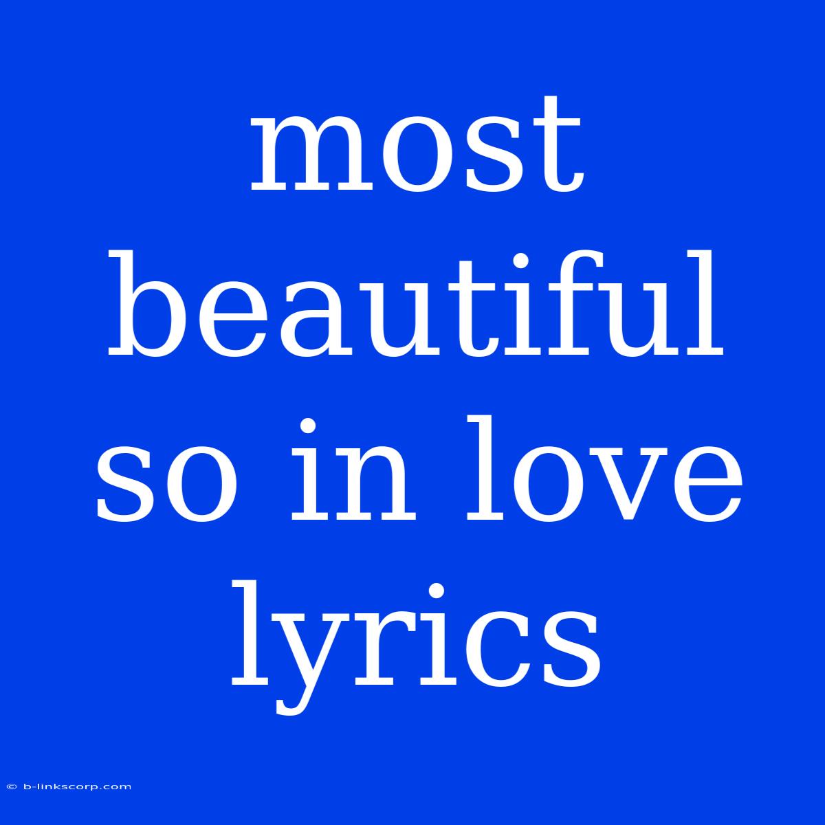 Most Beautiful So In Love Lyrics