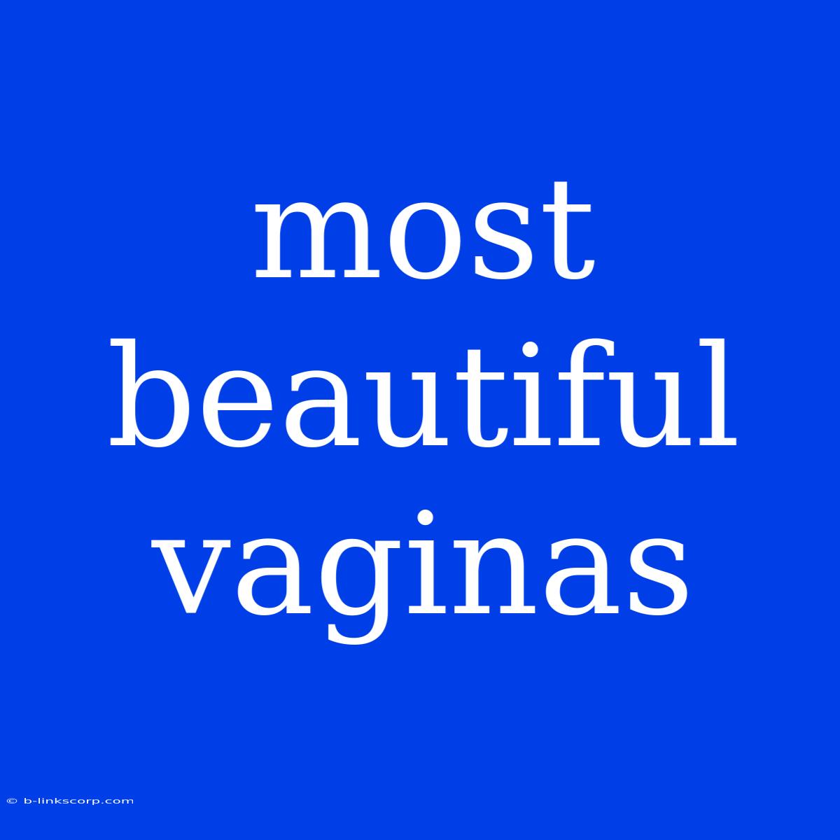 Most Beautiful Vaginas