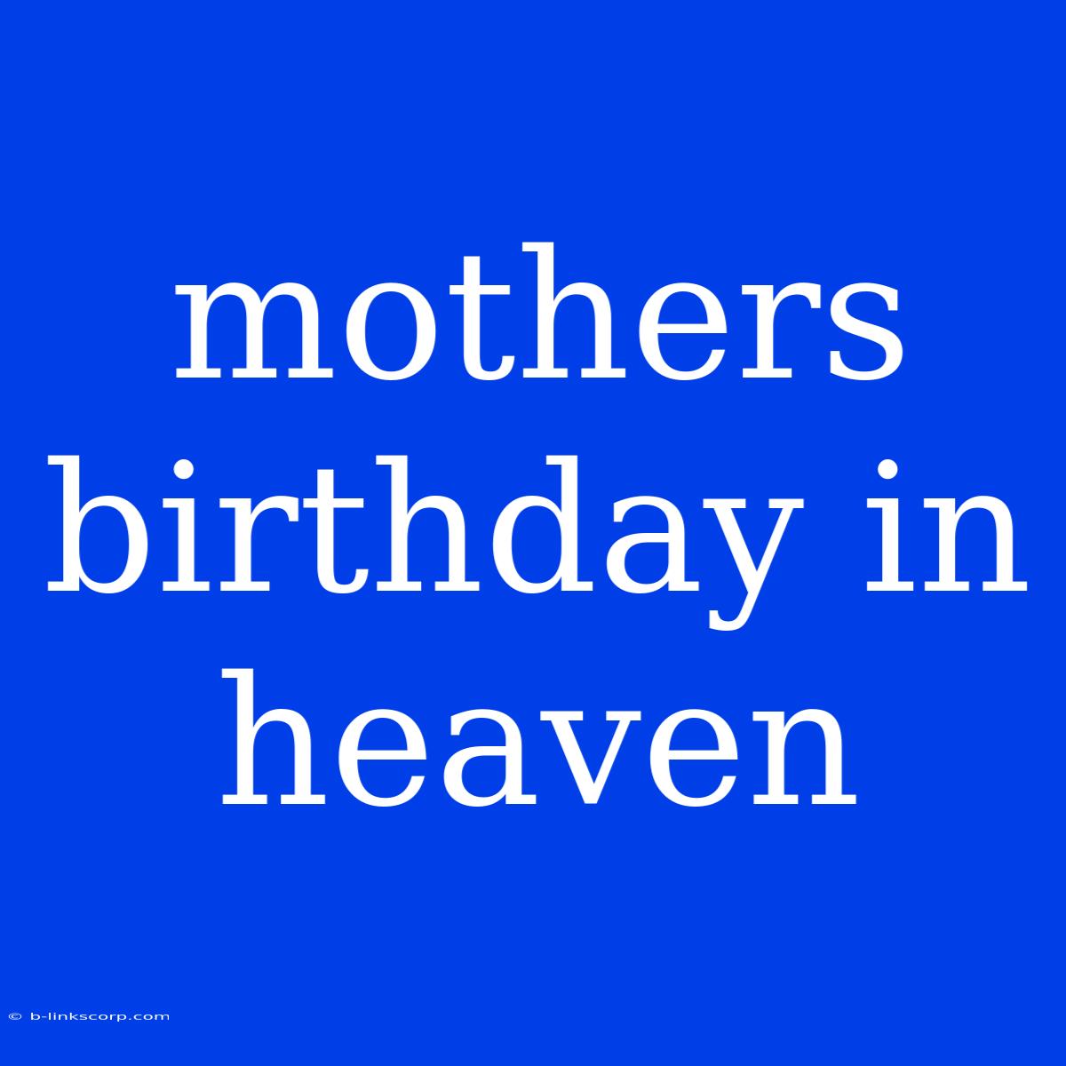 Mothers Birthday In Heaven