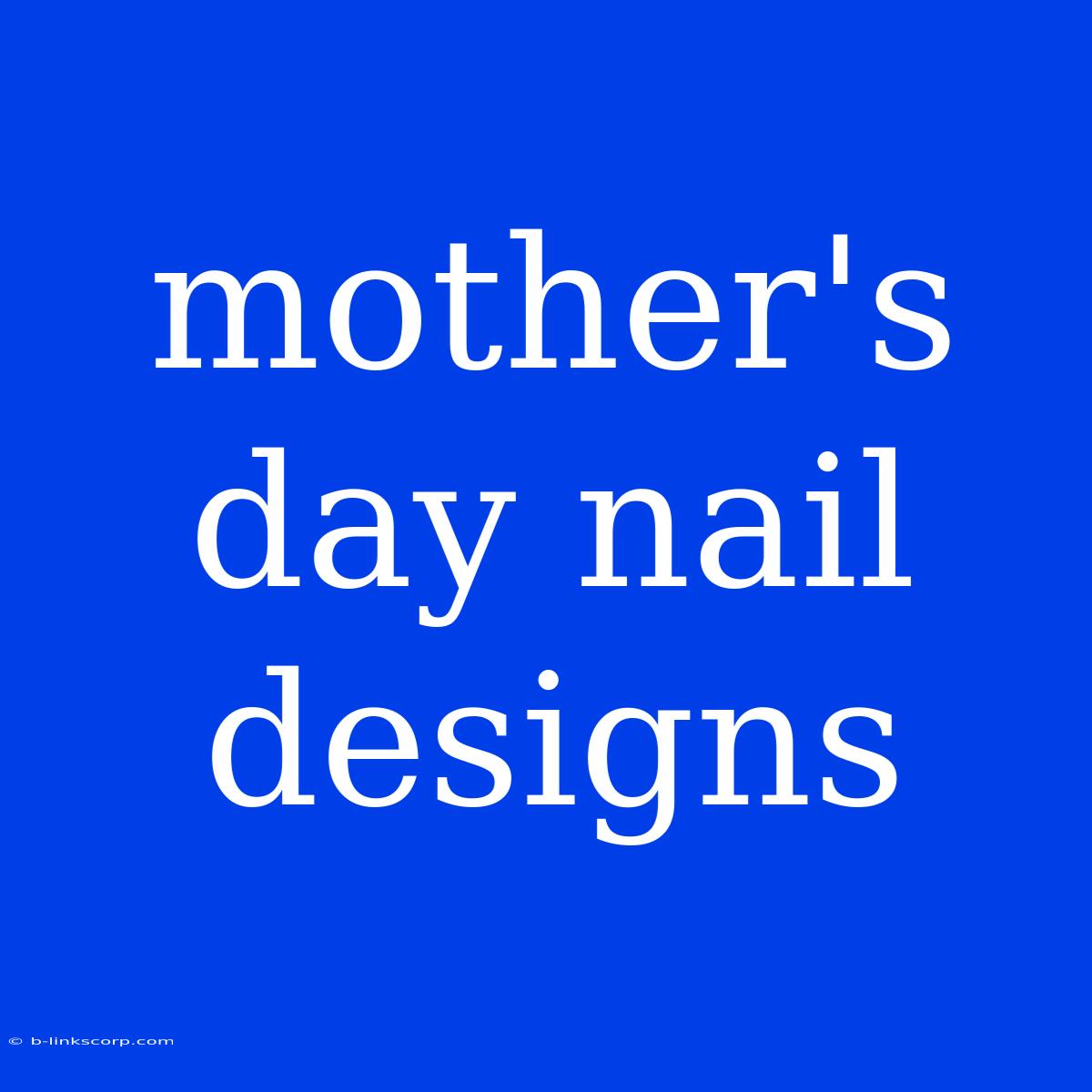 Mother's Day Nail Designs