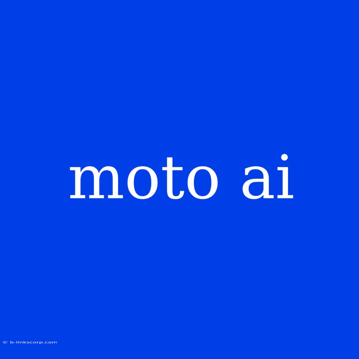 Moto Ai