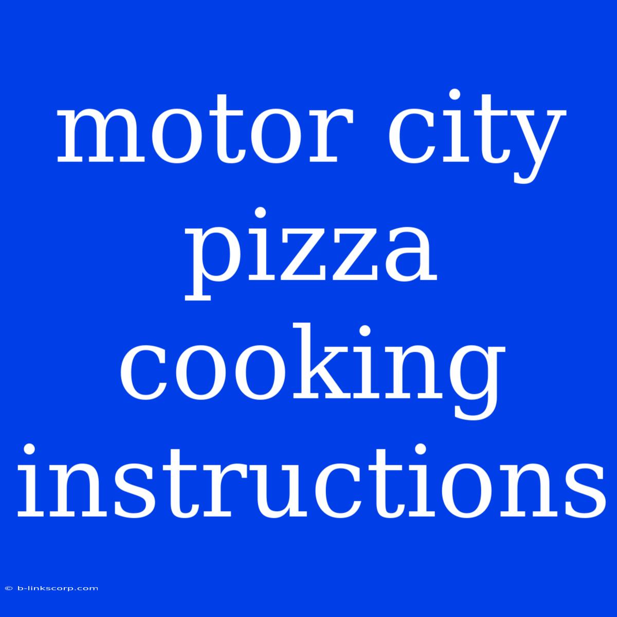 Motor City Pizza Cooking Instructions