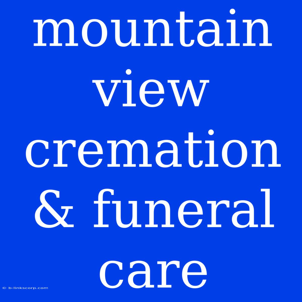 Mountain View Cremation & Funeral Care