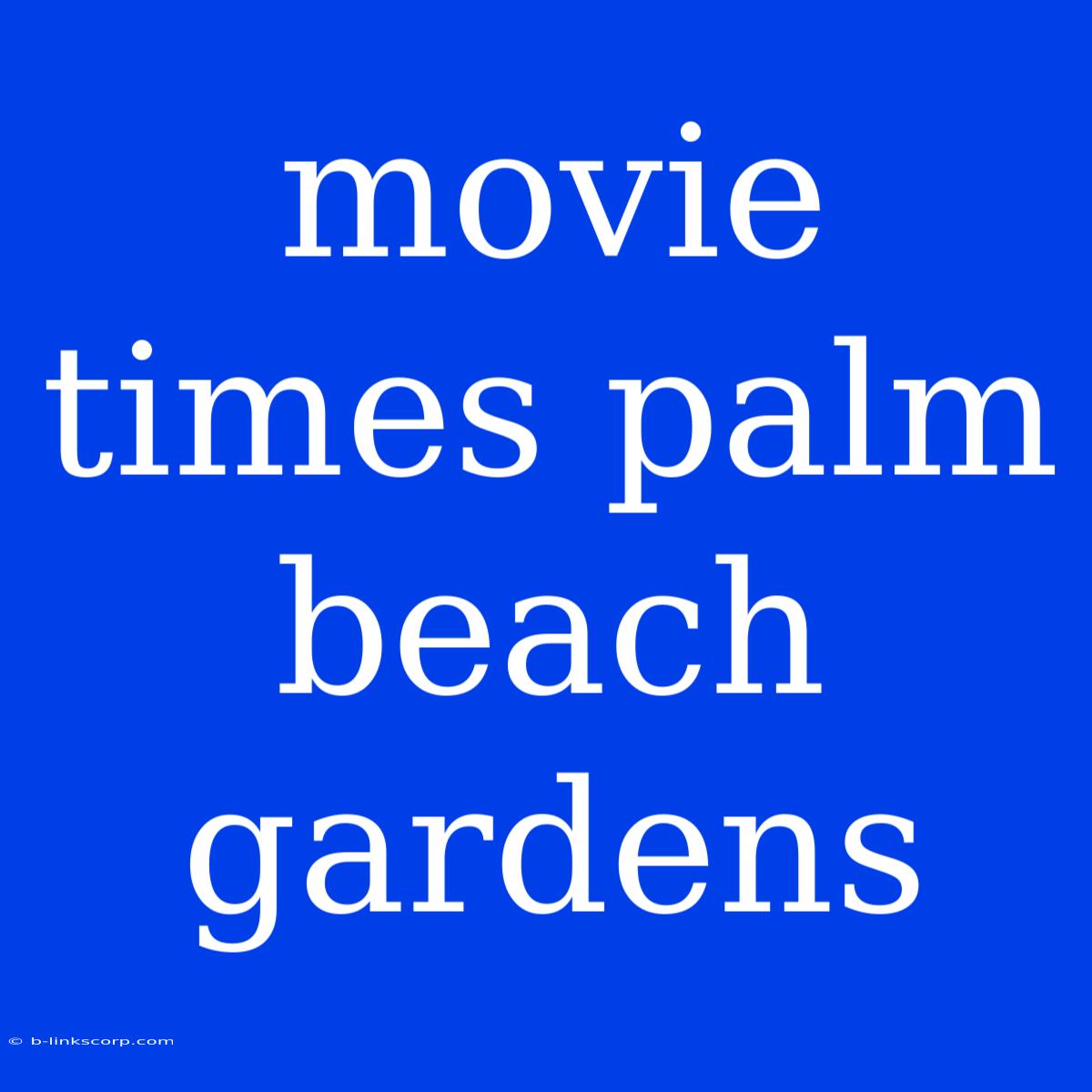 Movie Times Palm Beach Gardens