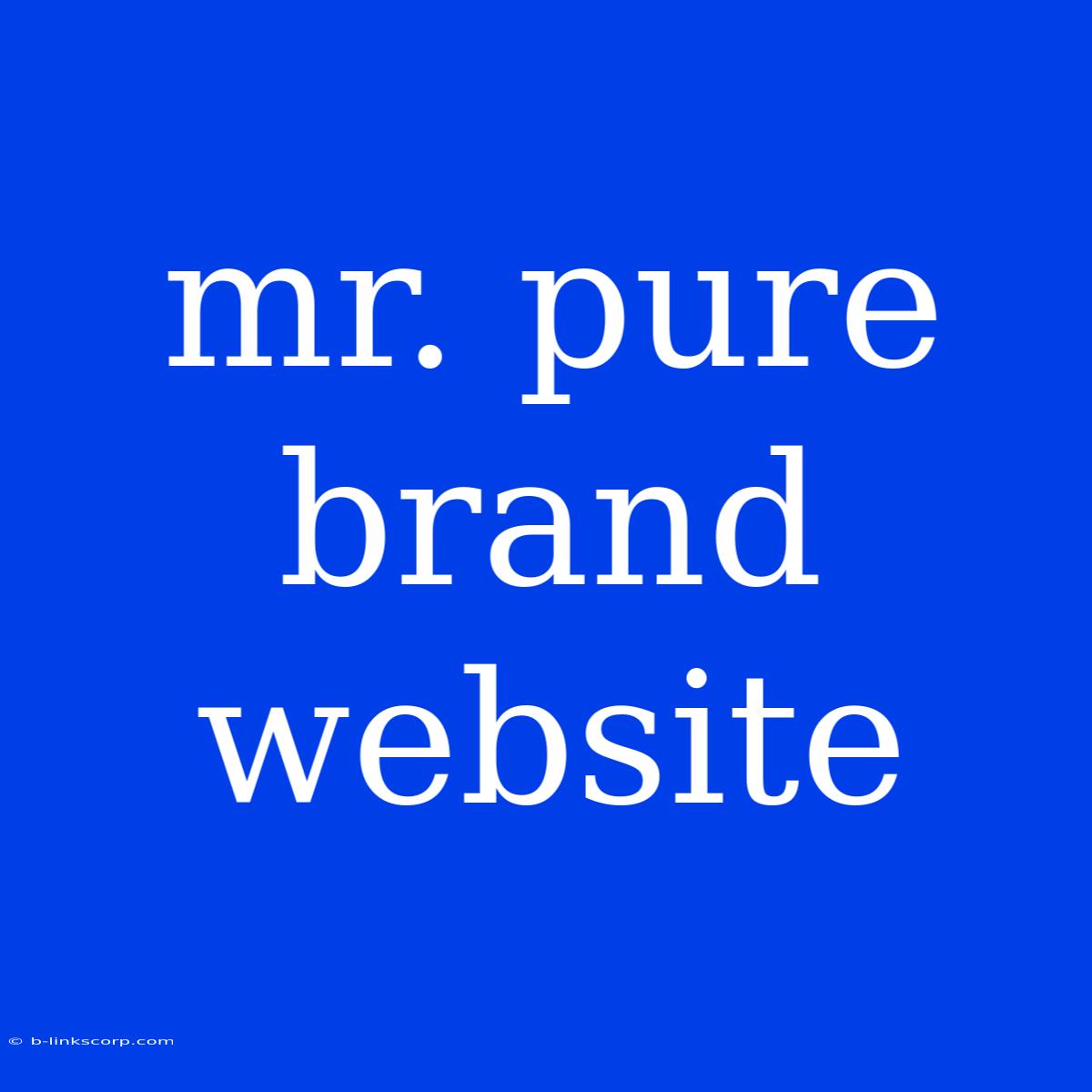 Mr. Pure Brand Website