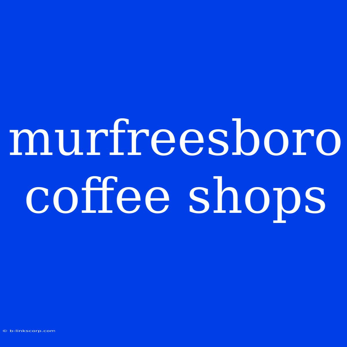 Murfreesboro Coffee Shops