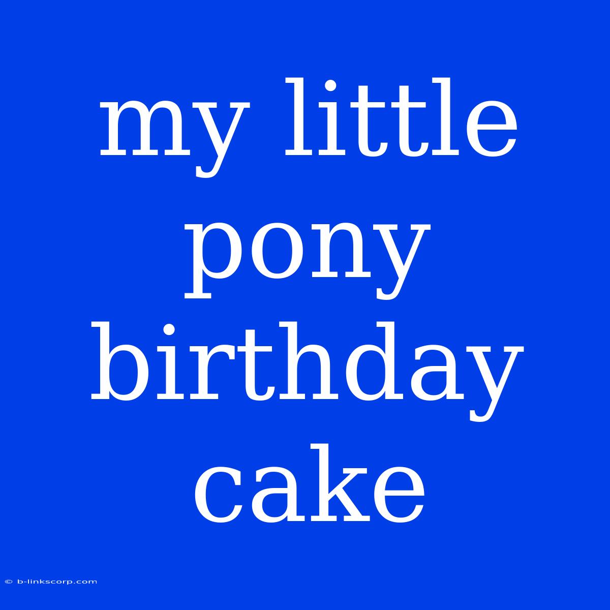 My Little Pony Birthday Cake