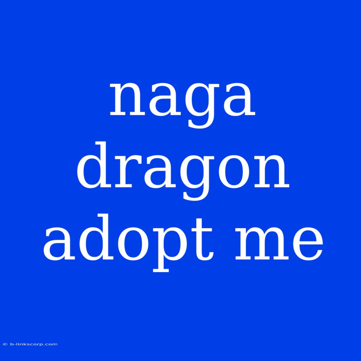 Naga Dragon Adopt Me