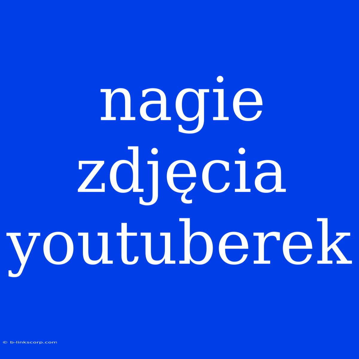 Nagie Zdjęcia Youtuberek