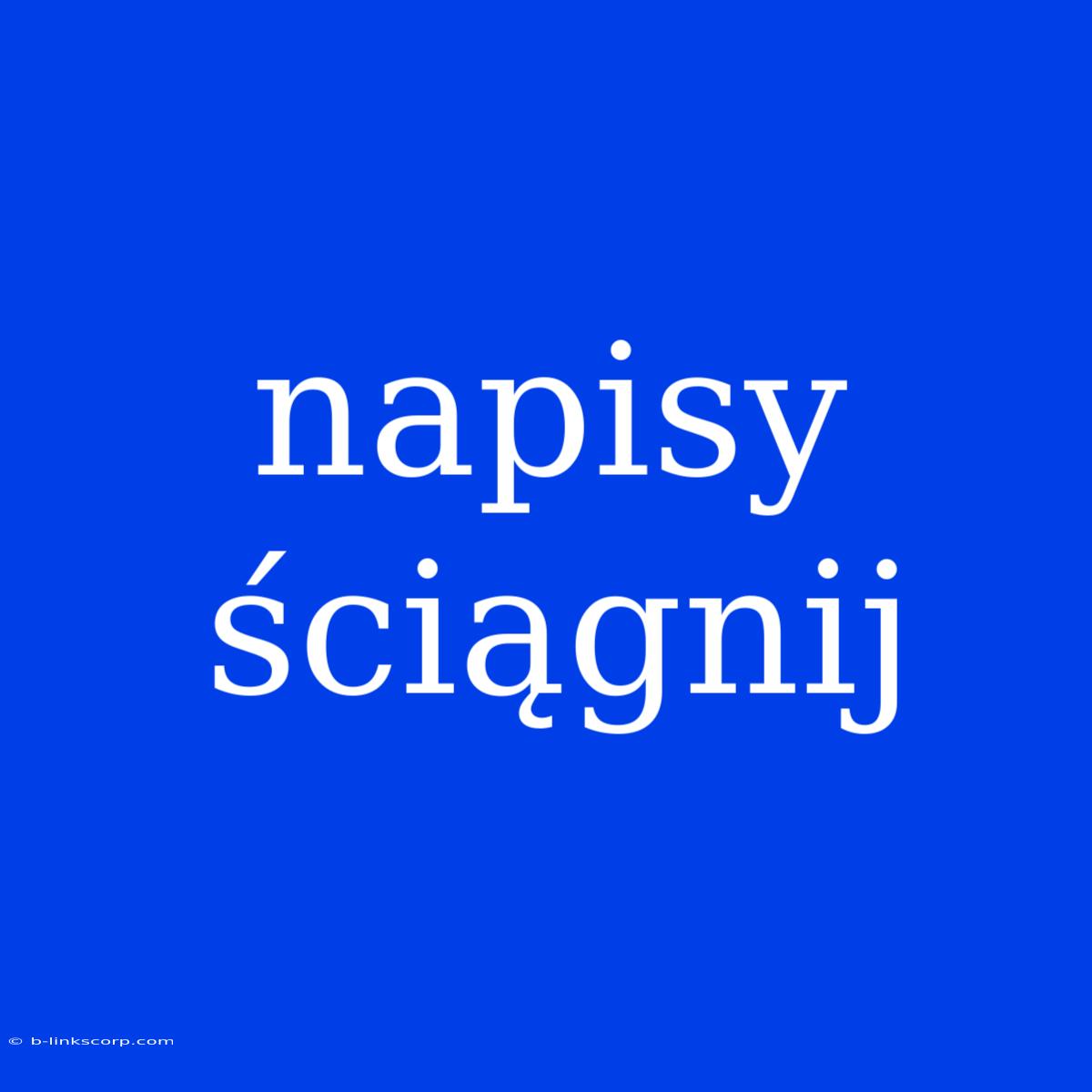 Napisy Ściągnij