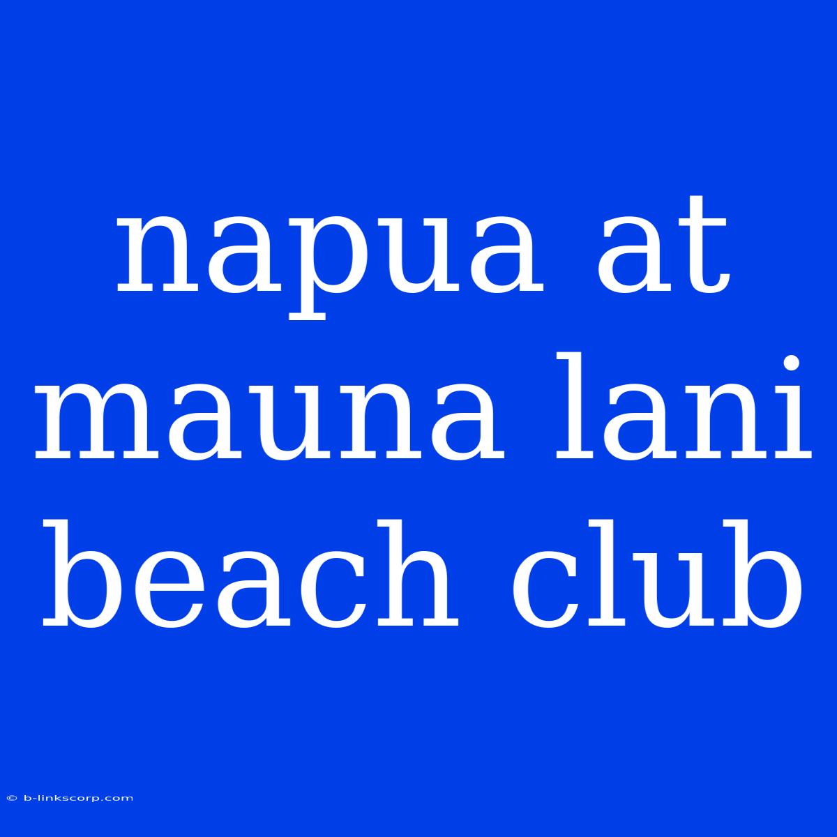 Napua At Mauna Lani Beach Club