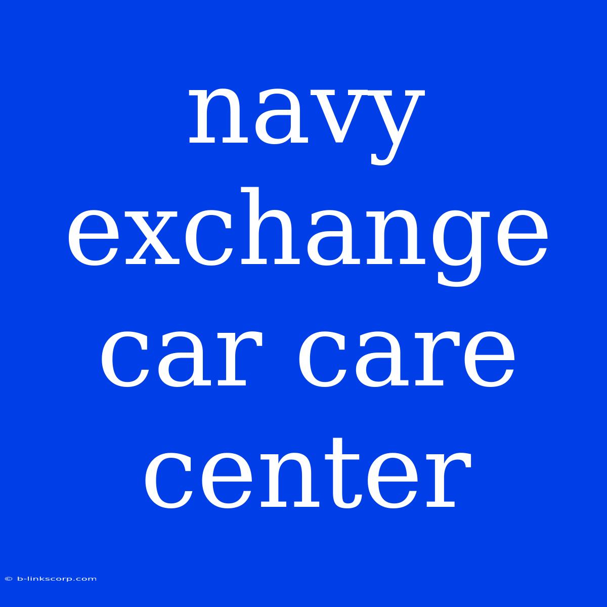 Navy Exchange Car Care Center