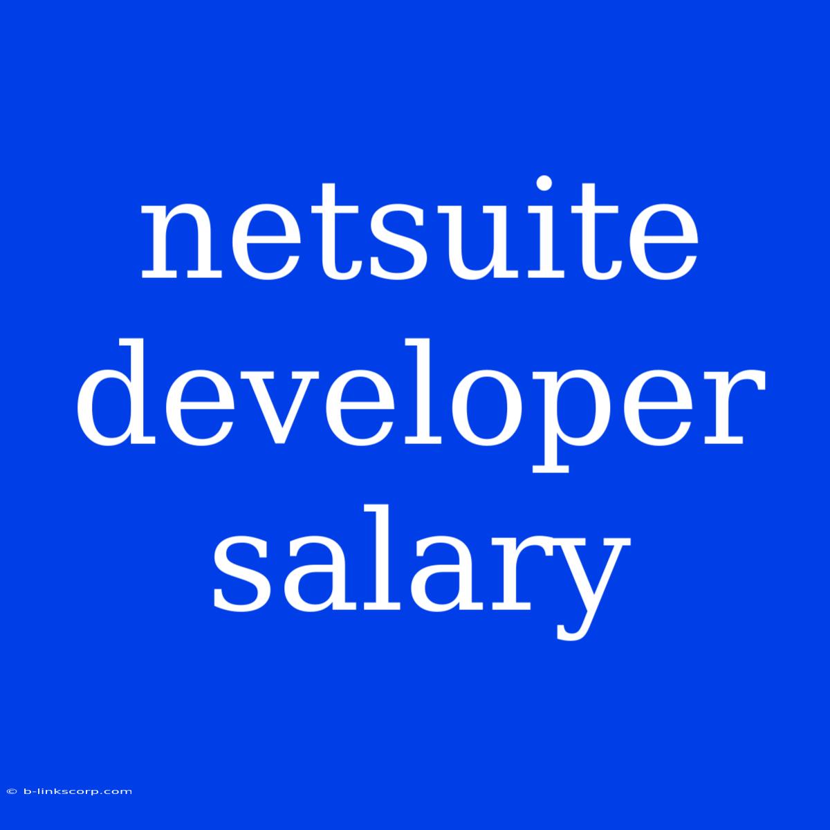 Netsuite Developer Salary