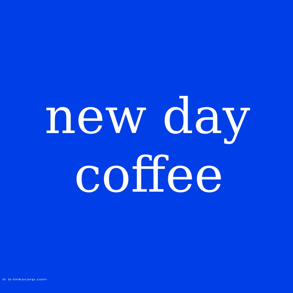 New Day Coffee