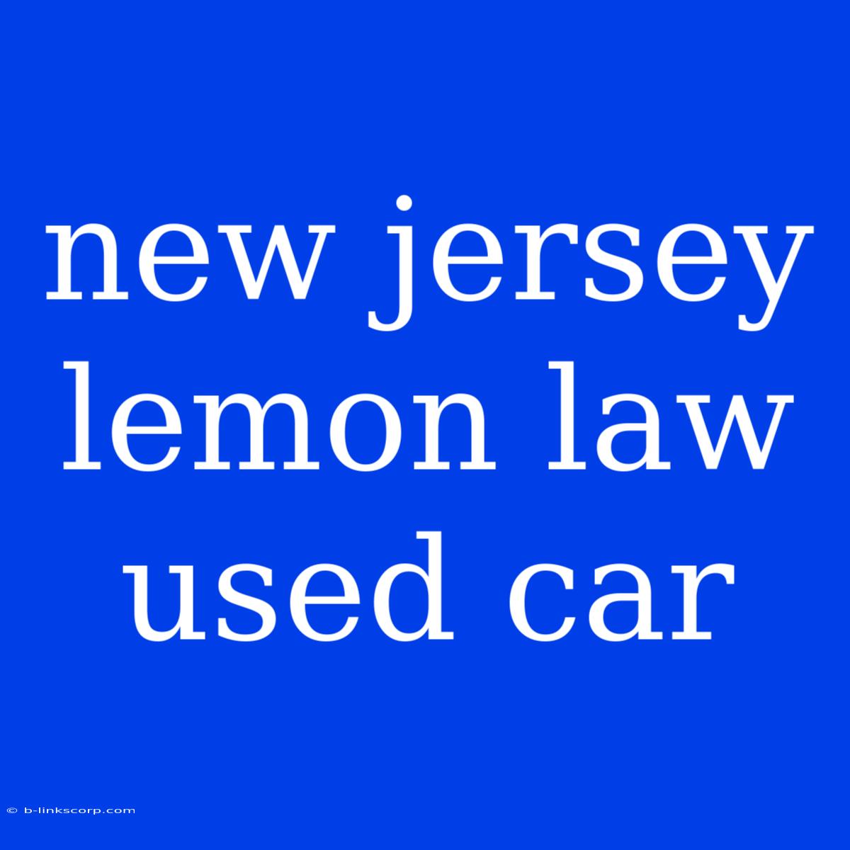 New Jersey Lemon Law Used Car