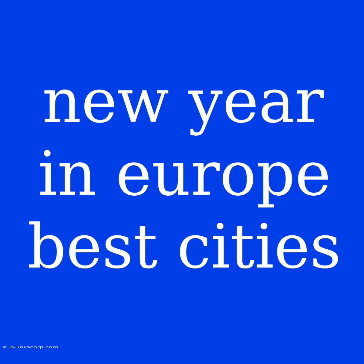 New Year In Europe Best Cities