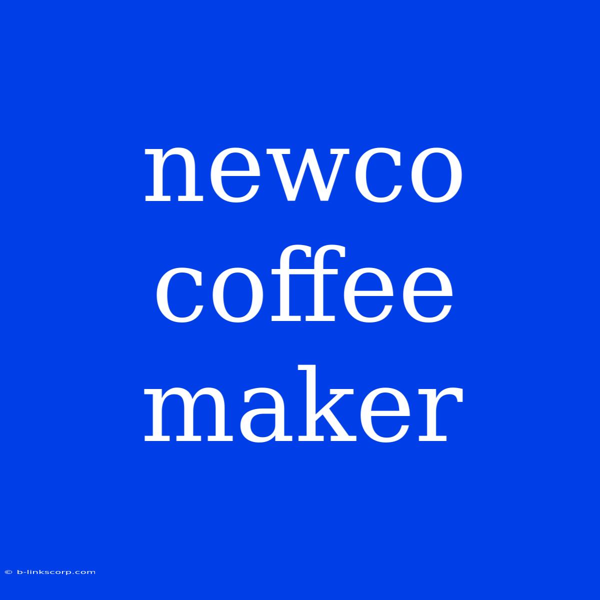 Newco Coffee Maker