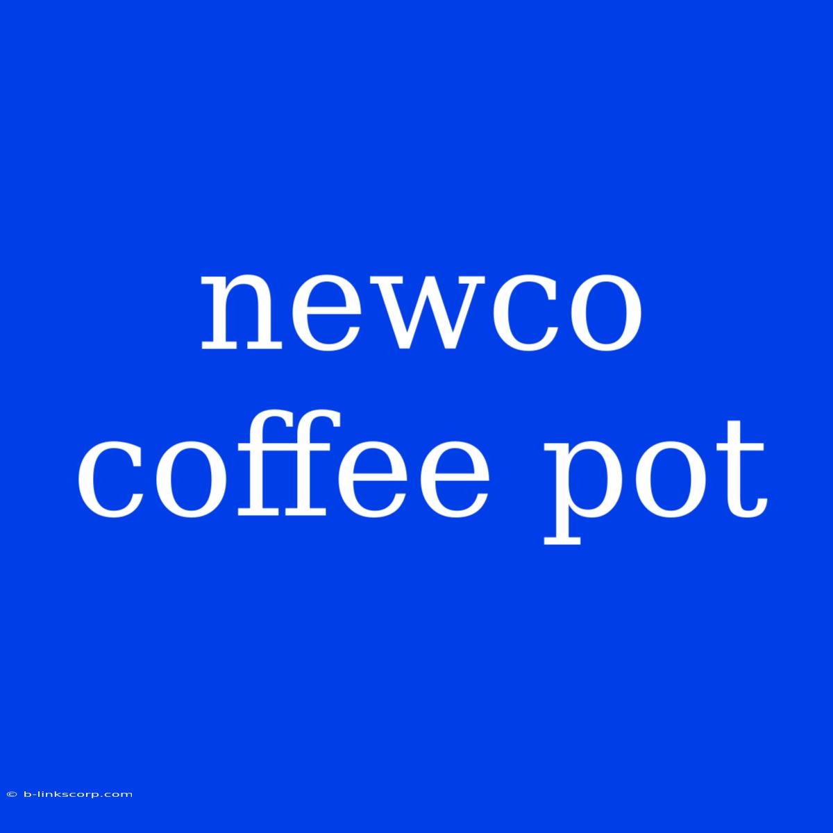 Newco Coffee Pot