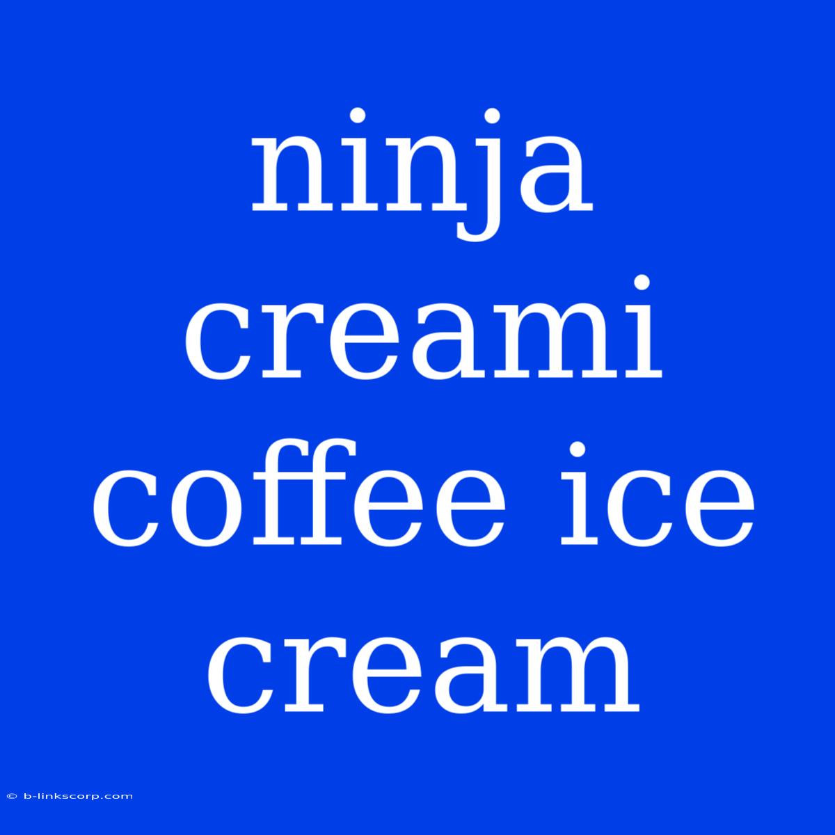 Ninja Creami Coffee Ice Cream