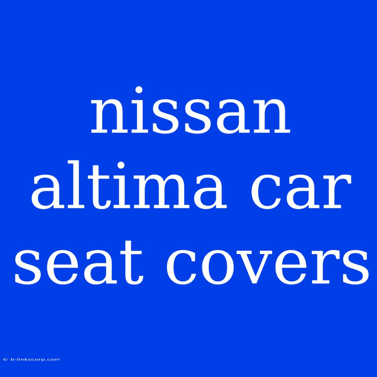 Nissan Altima Car Seat Covers