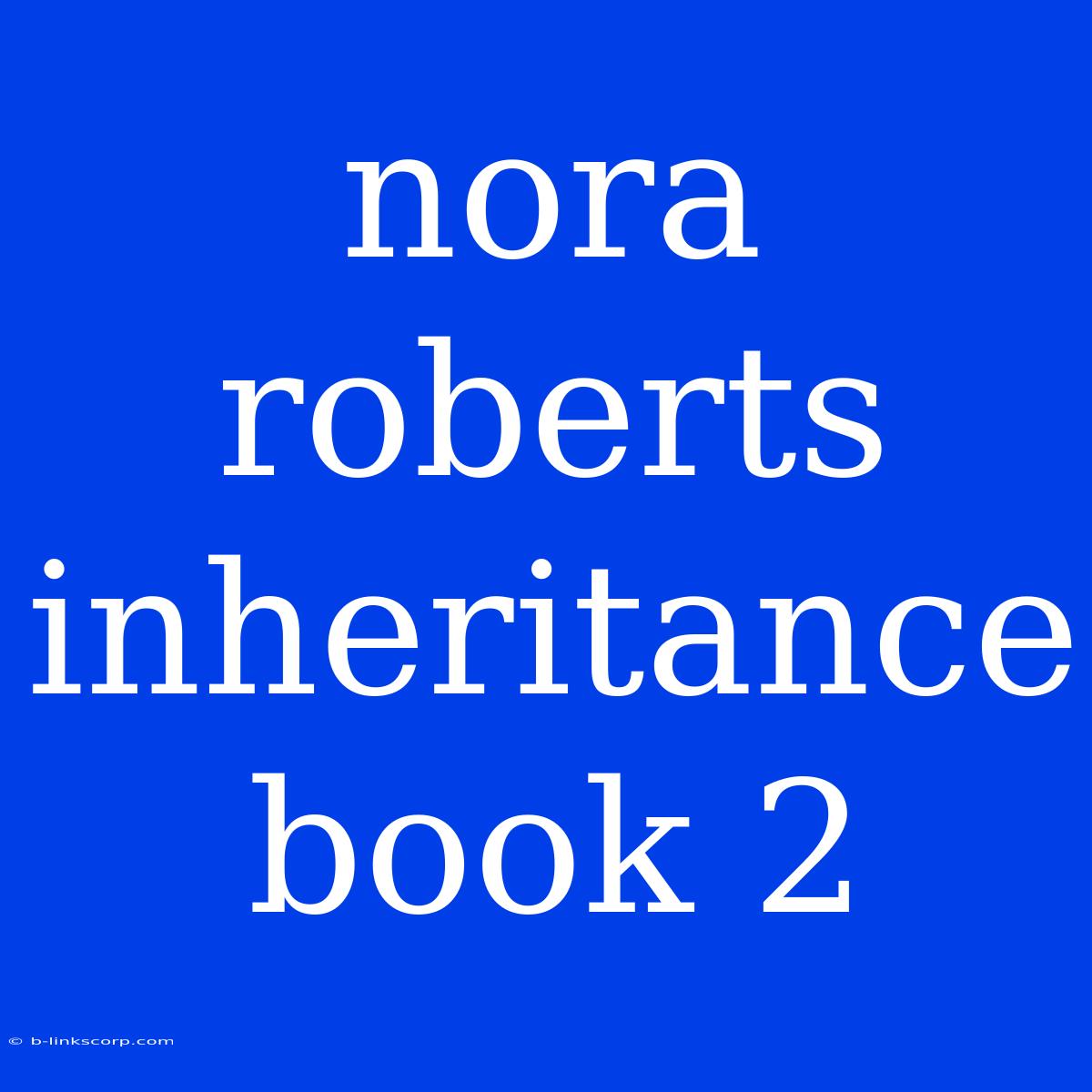 Nora Roberts Inheritance Book 2