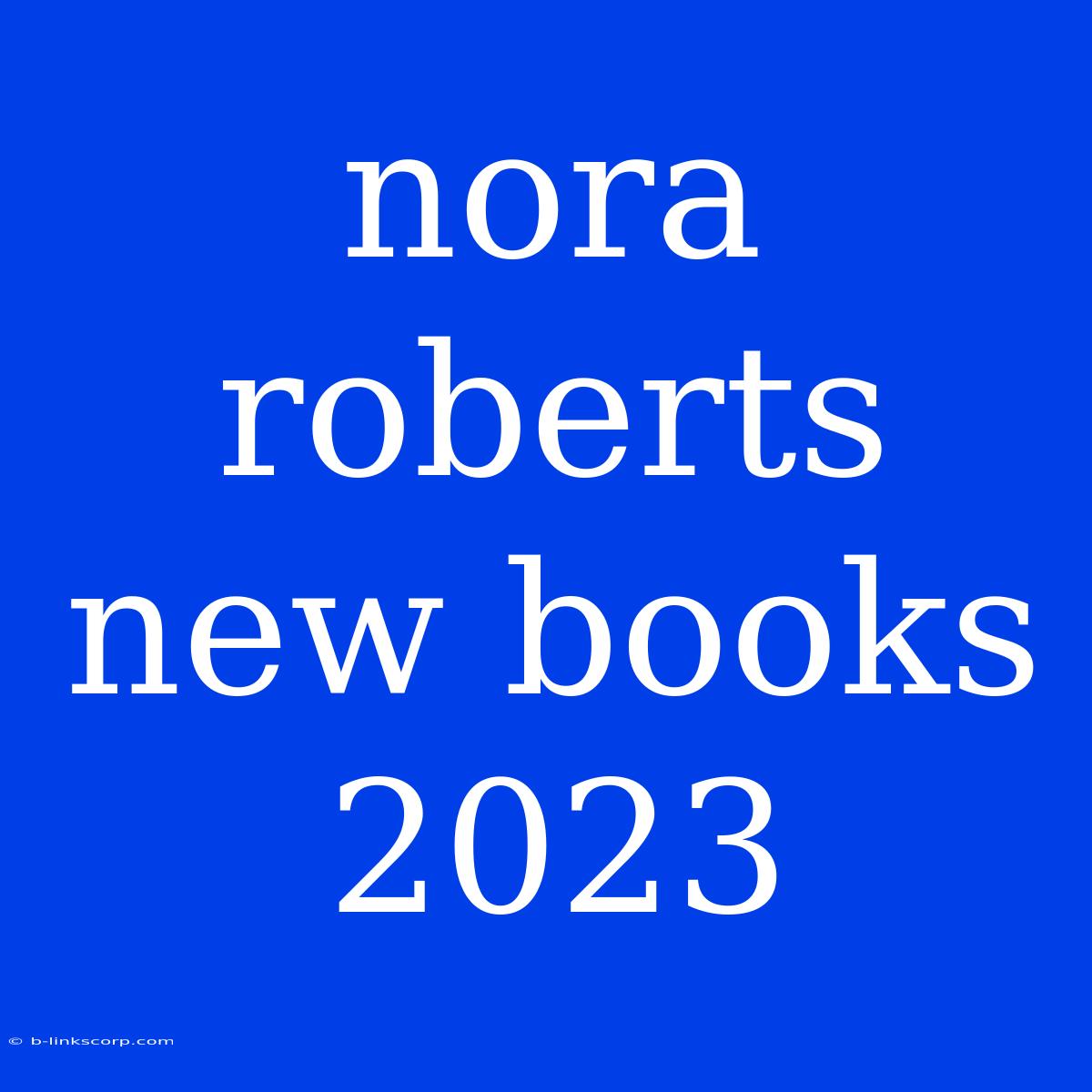 Nora Roberts New Books 2023