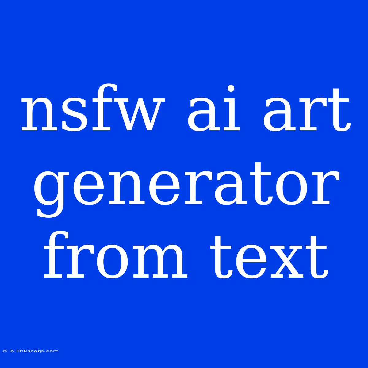 Nsfw Ai Art Generator From Text