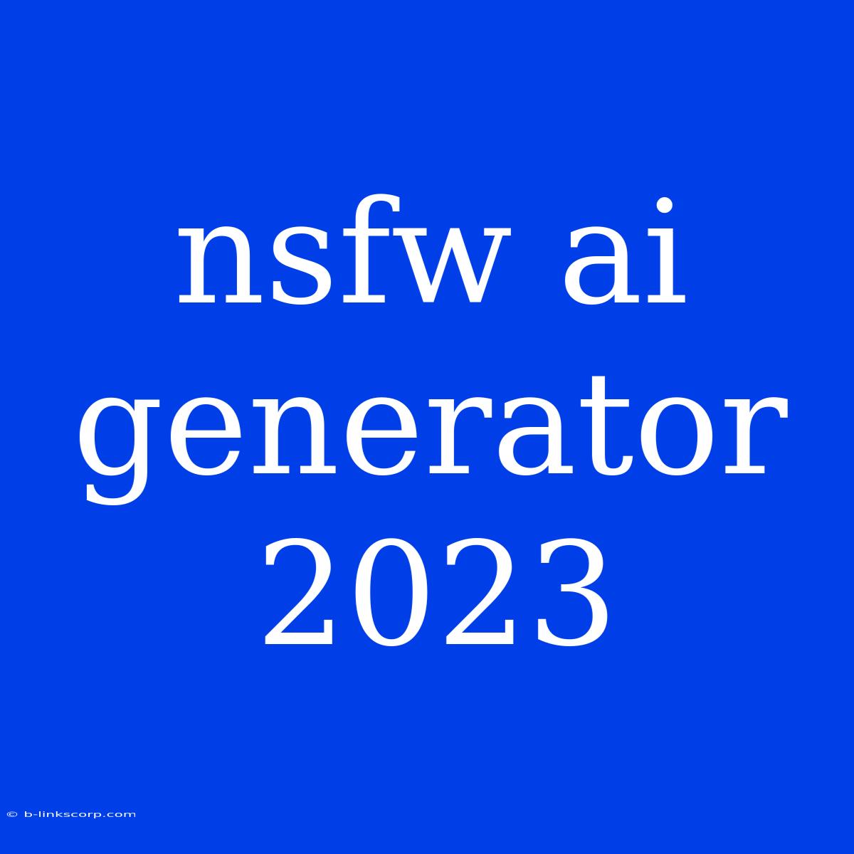 Nsfw Ai Generator 2023