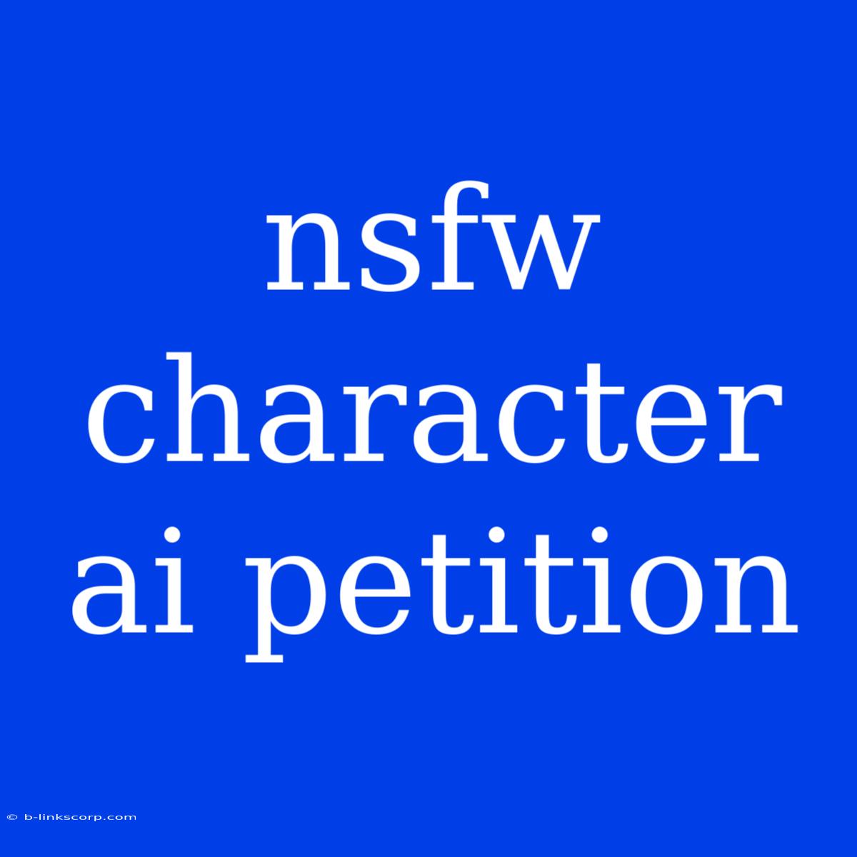 Nsfw Character Ai Petition