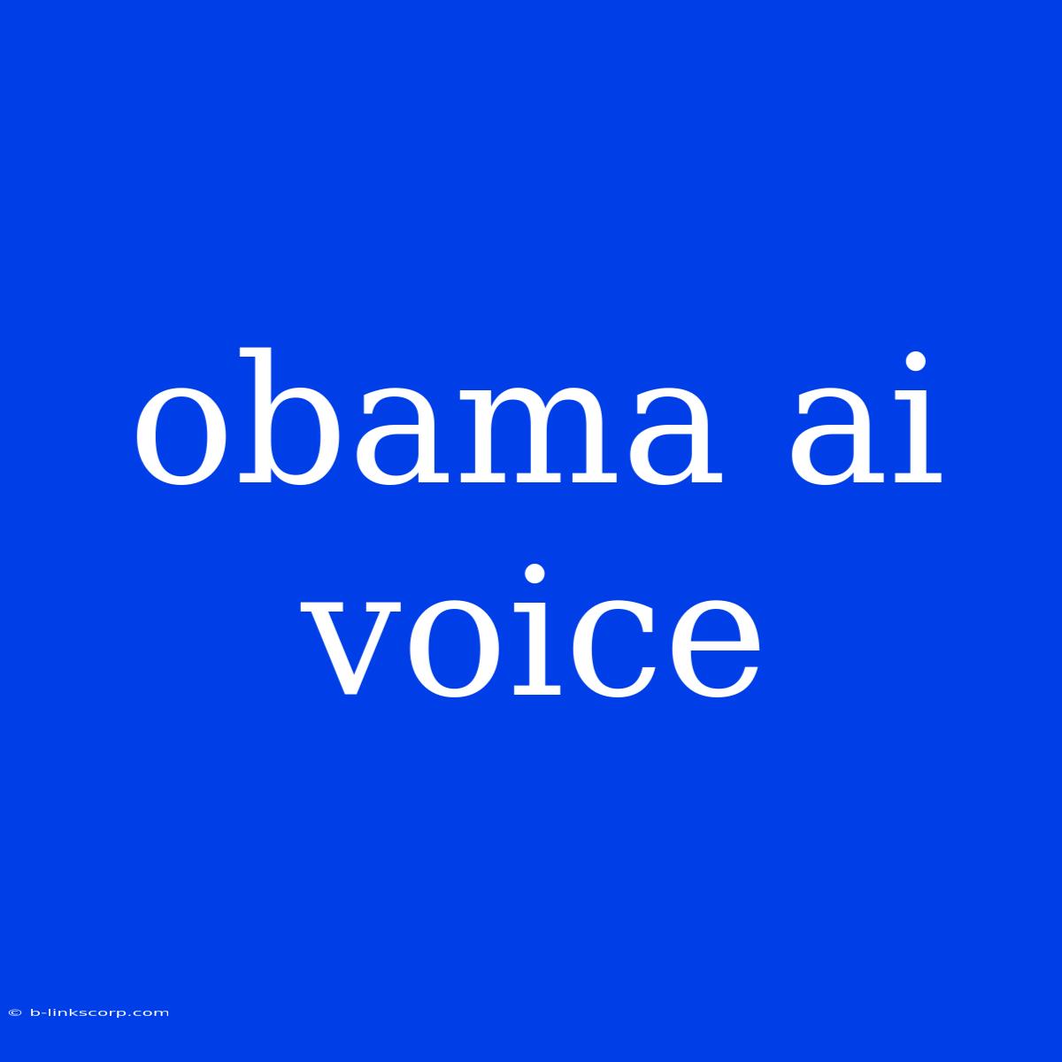 Obama Ai Voice