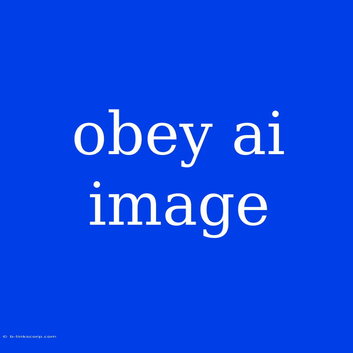 Obey Ai Image