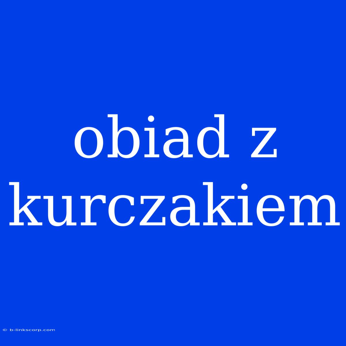 Obiad Z Kurczakiem