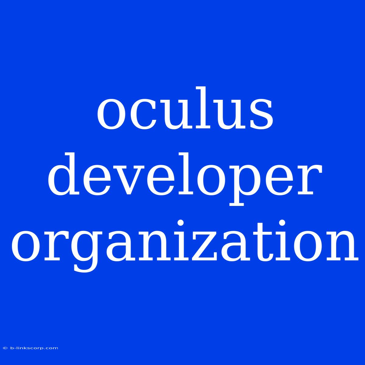 Oculus Developer Organization