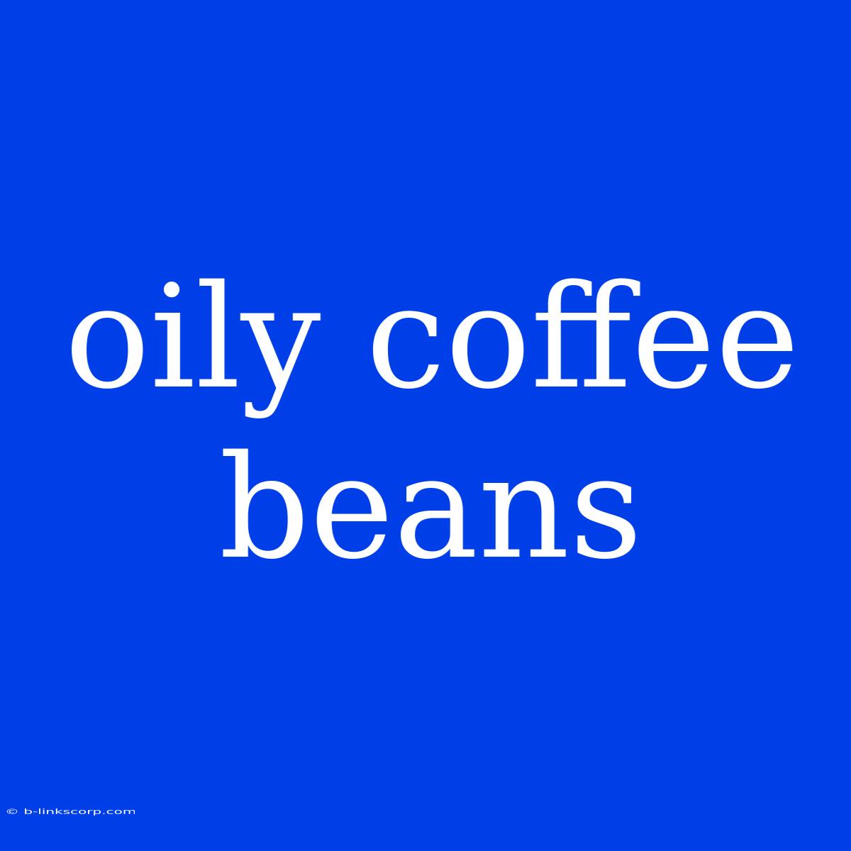 Oily Coffee Beans